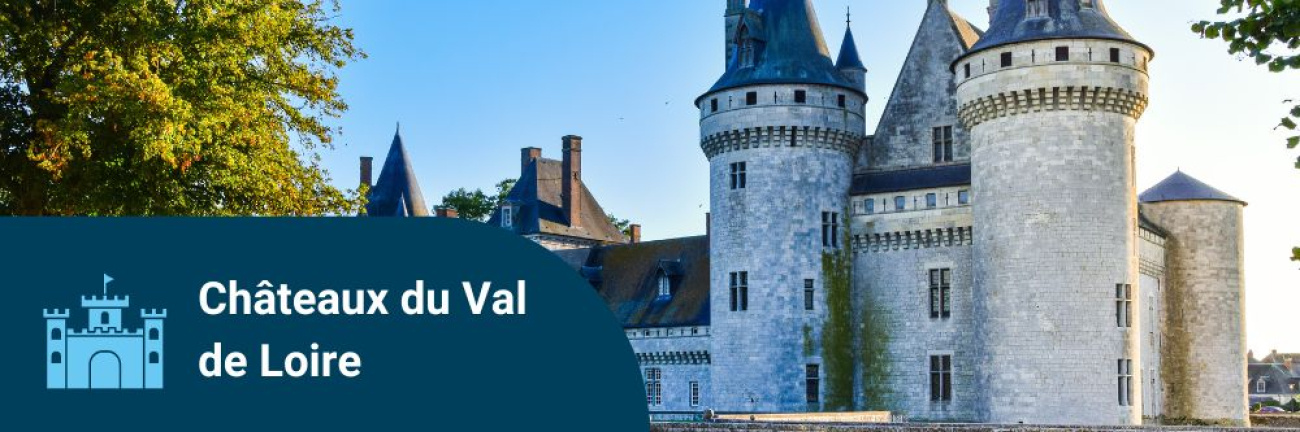Ch&acirc;teaux du Val de Loire