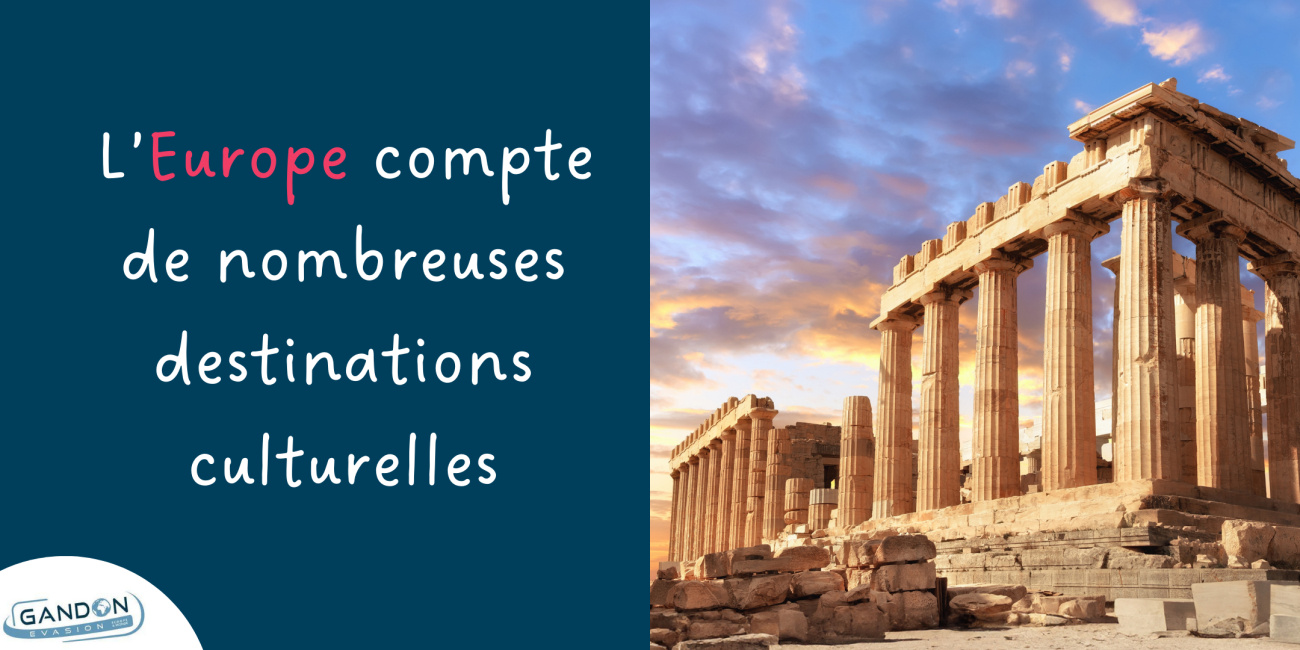 L&rsquo;Europe compte de nombreuses destinations culturelles