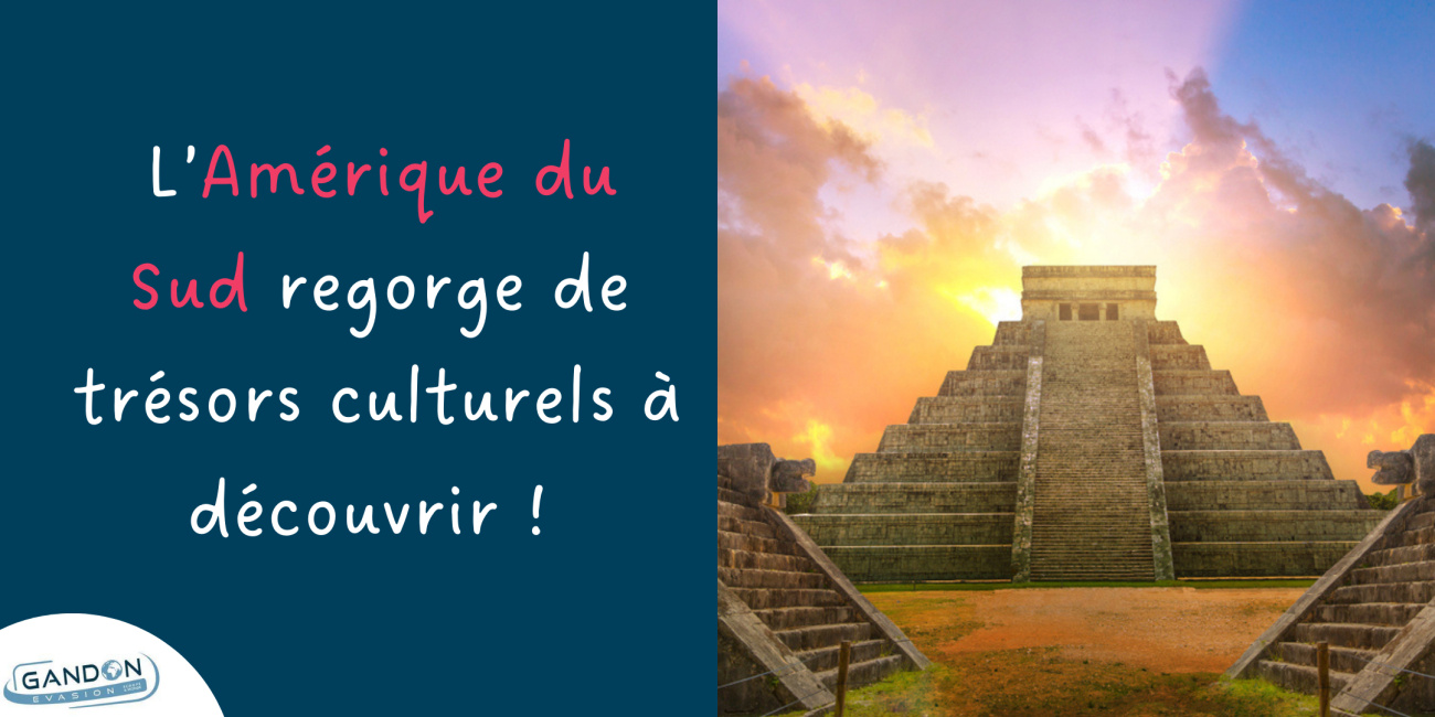 L’Amérique du Sud regorge de trésors culturels à découvrir ! 