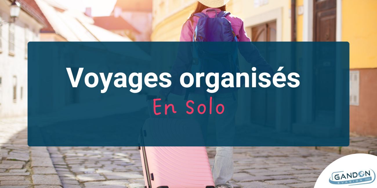 Voyage organis&eacute; en solo : top 10 des meilleures destinations