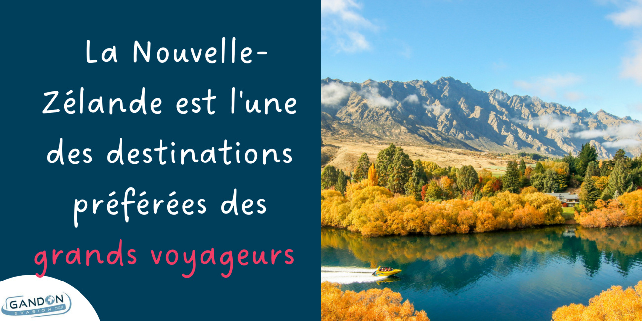  La Nouvelle-Z&eacute;lande est l'une des destinations pr&eacute;f&eacute;r&eacute;es des grands voyageurs  