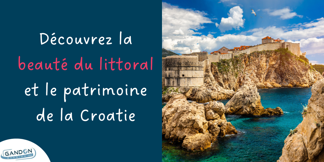 D&eacute;couvrez la beaut&eacute; du littoral et le patrimoine de la Croatie